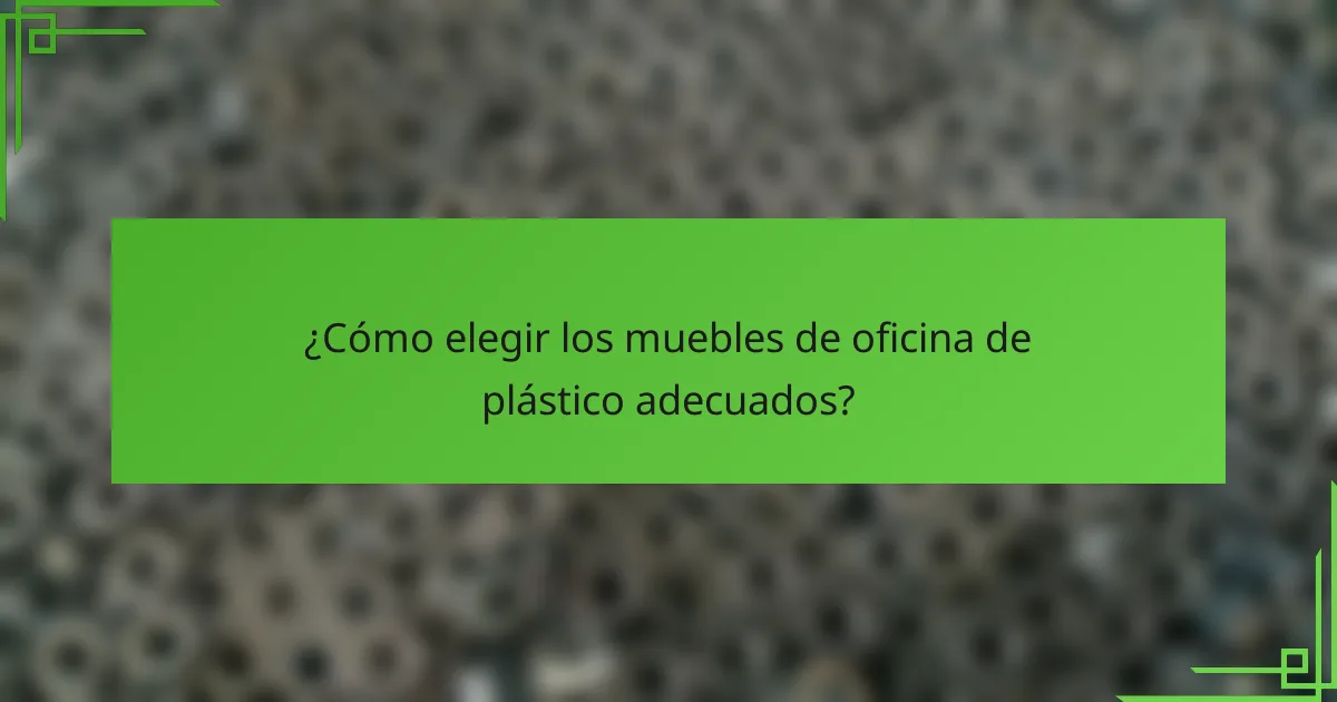 ¿Cómo elegir los muebles de oficina de plástico adecuados?