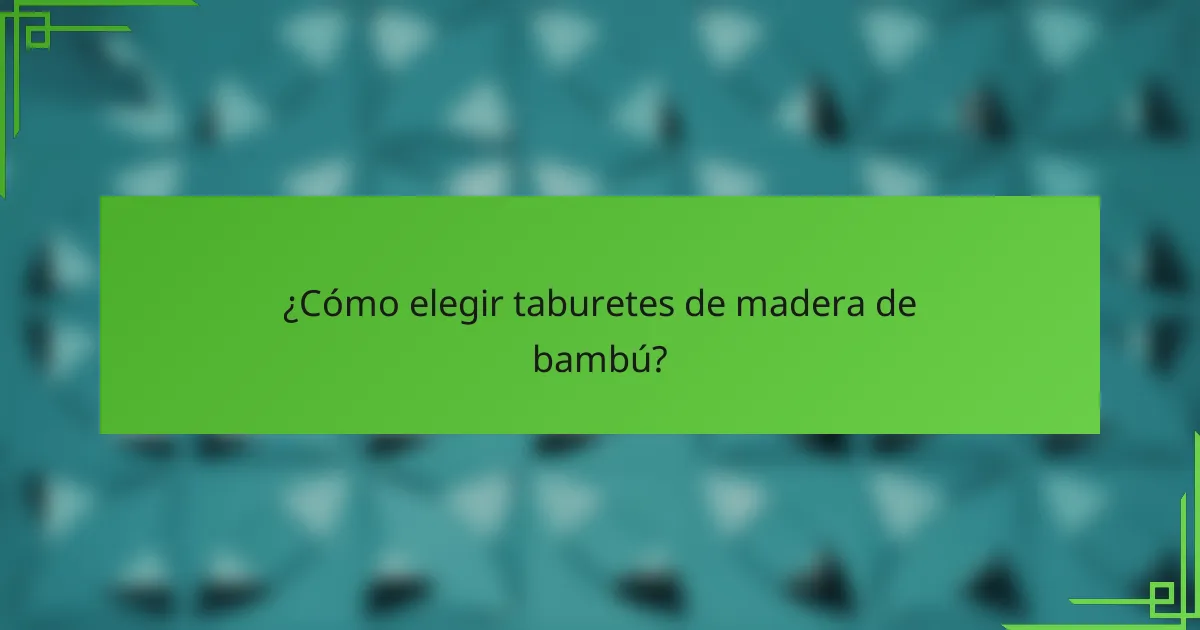 ¿Cómo elegir taburetes de madera de bambú?