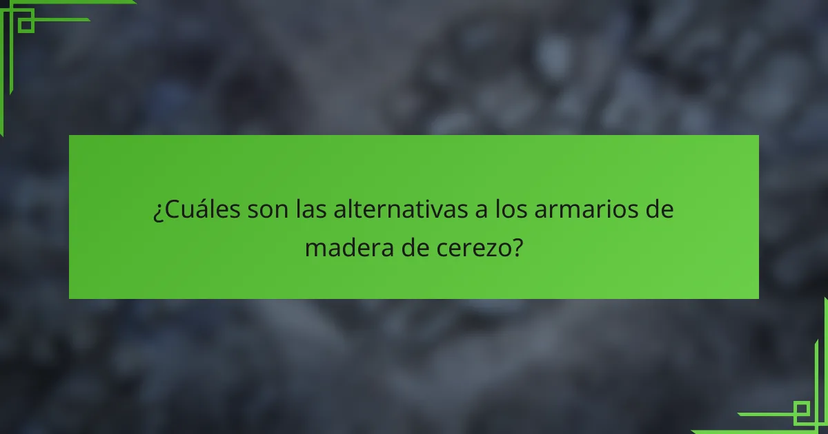 ¿Cuáles son las alternativas a los armarios de madera de cerezo?