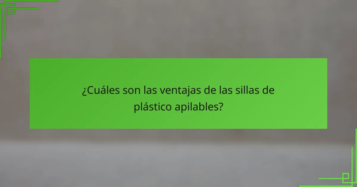 ¿Cuáles son las ventajas de las sillas de plástico apilables?