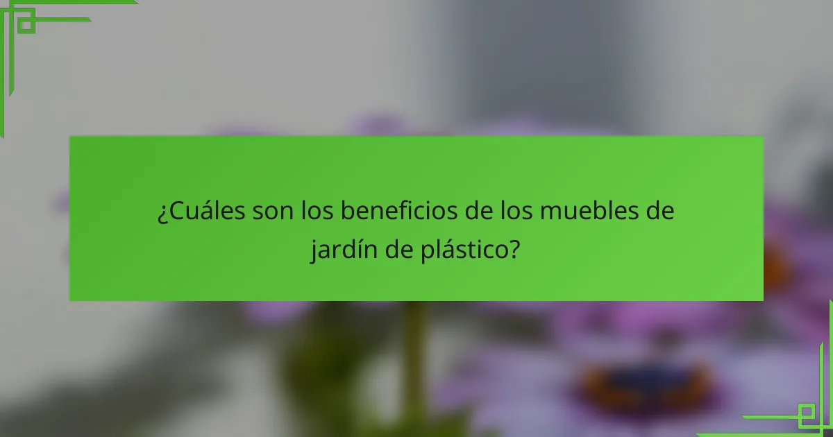 ¿Cuáles son los beneficios de los muebles de jardín de plástico?