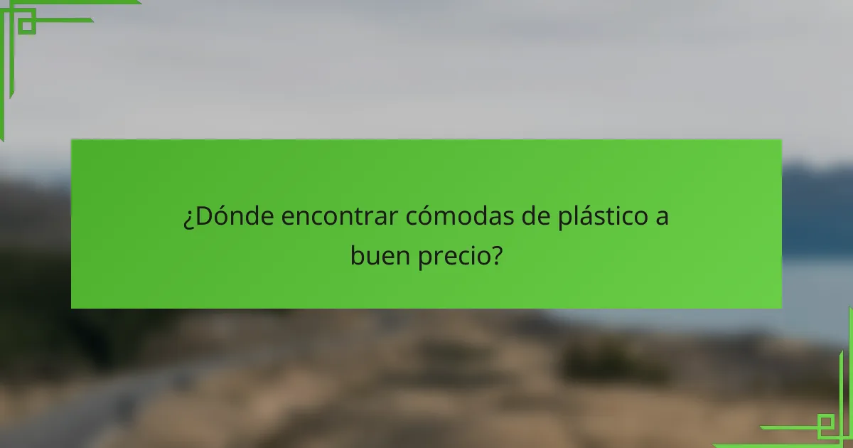 ¿Dónde encontrar cómodas de plástico a buen precio?