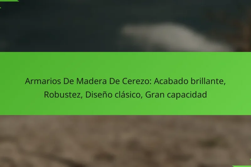 Armarios De Madera De Cerezo: Acabado brillante, Robustez, Diseño clásico, Gran capacidad