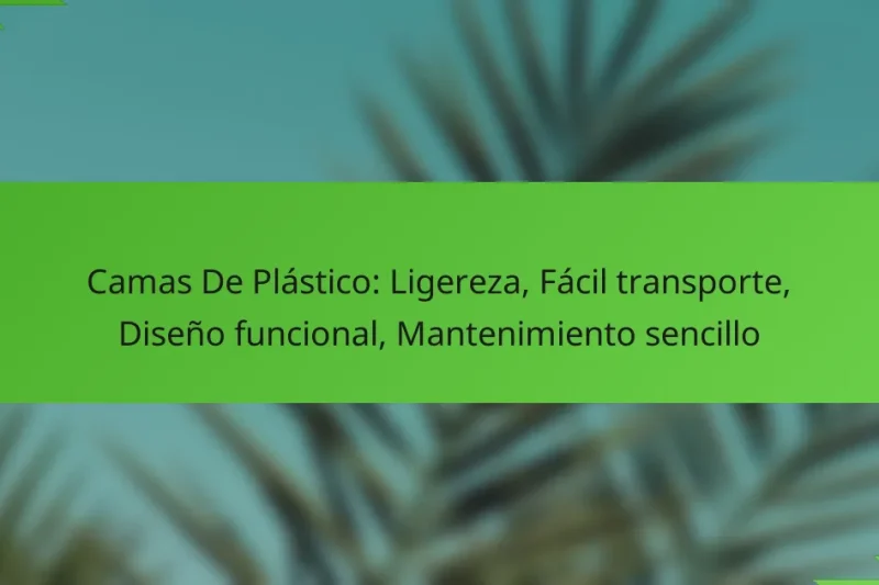Camas De Plástico: Ligereza, Fácil transporte, Diseño funcional, Mantenimiento sencillo