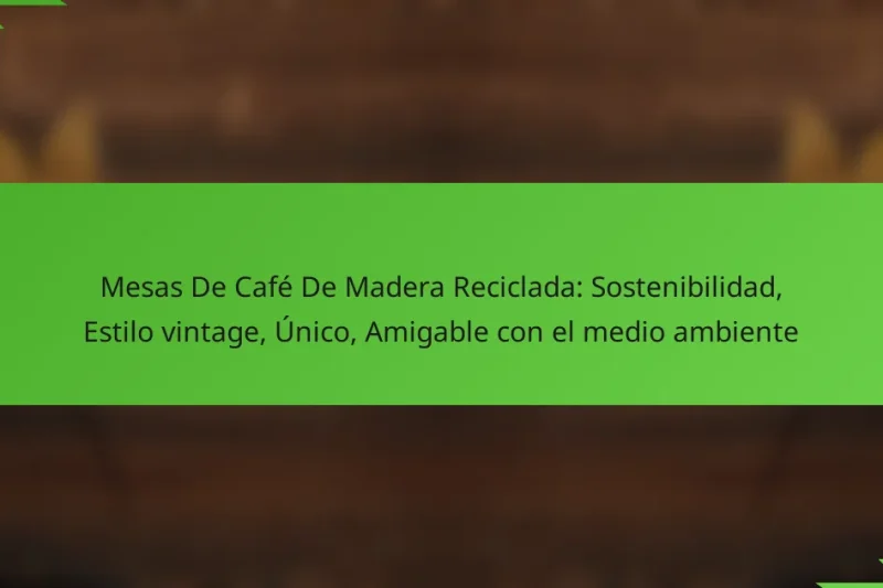 Mesas De Café De Madera Reciclada: Sostenibilidad, Estilo vintage, Único, Amigable con el medio ambiente