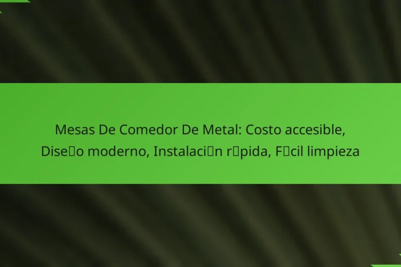 Mesas De Comedor De Metal: Costo accesible, Diseño moderno, Instalación rápida, Fácil limpieza