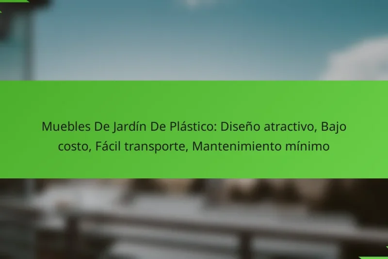 Muebles De Jardín De Plástico: Diseño atractivo, Bajo costo, Fácil transporte, Mantenimiento mínimo