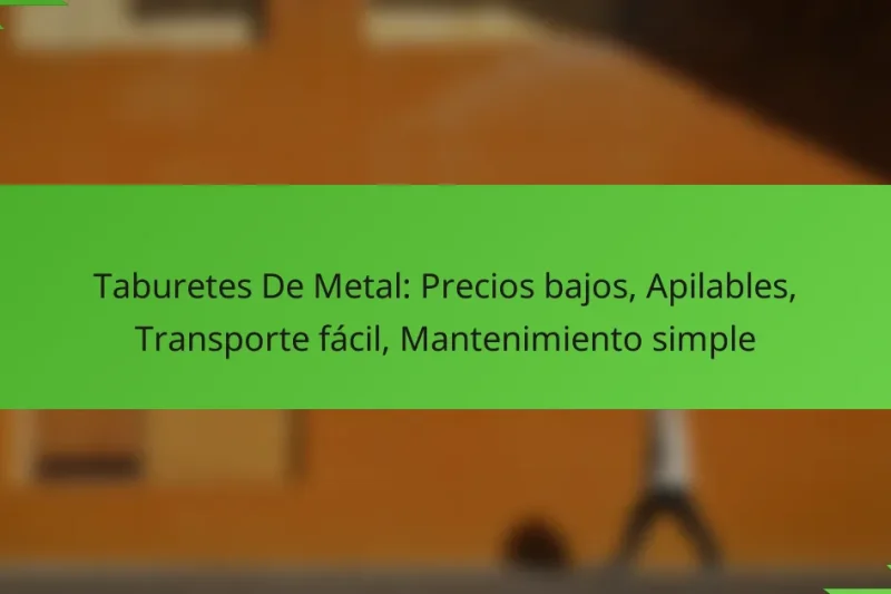 Taburetes De Metal: Precios bajos, Apilables, Transporte fácil, Mantenimiento simple