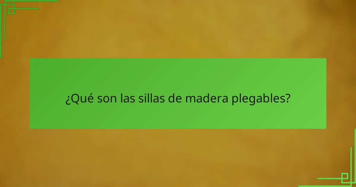 ¿Qué son las sillas de madera plegables?