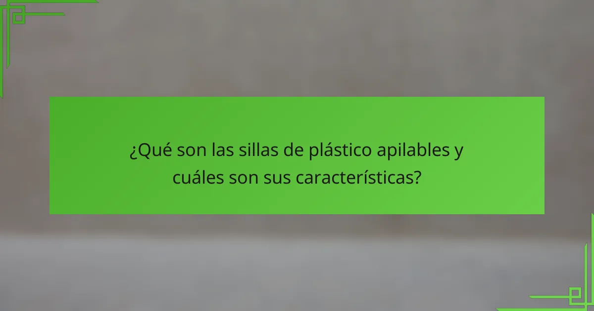 ¿Qué son las sillas de plástico apilables y cuáles son sus características?